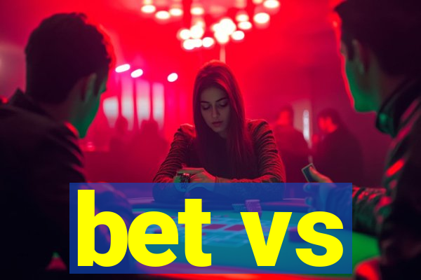 bet vs