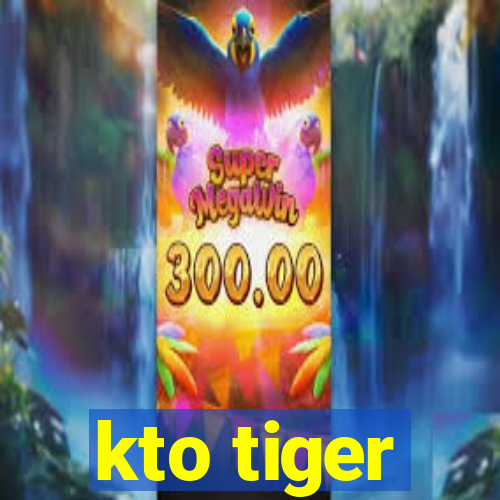 kto tiger