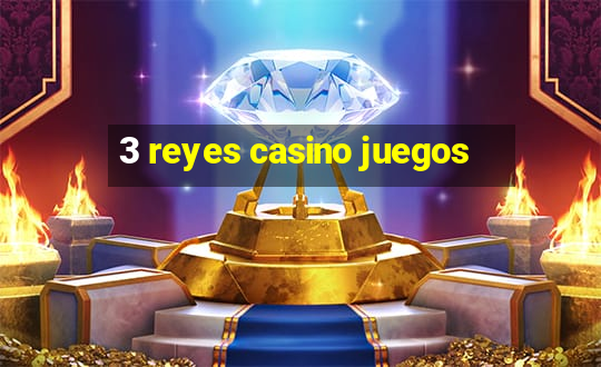 3 reyes casino juegos