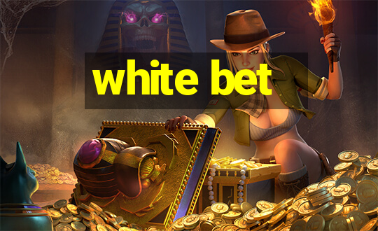 white bet