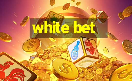 white bet