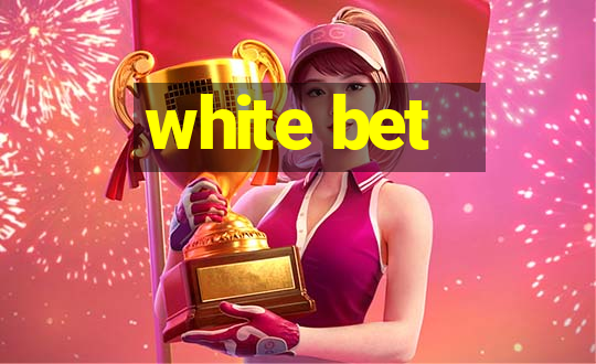 white bet