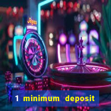 1 minimum deposit mobile casino