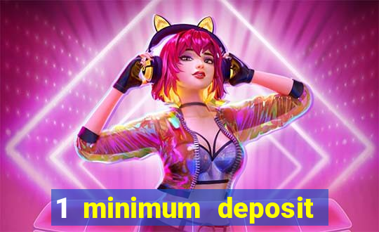 1 minimum deposit mobile casino