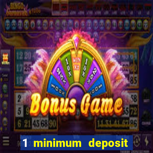 1 minimum deposit mobile casino