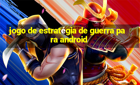 jogo de estratégia de guerra para android