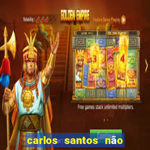 carlos santos não chore não