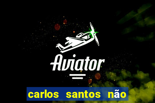 carlos santos não chore não