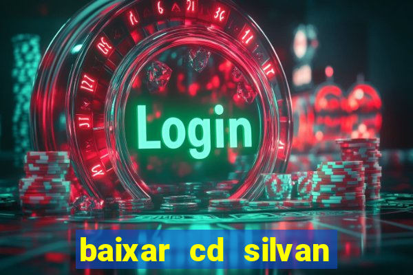 baixar cd silvan santos as melhores