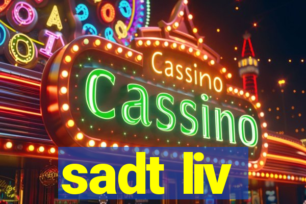 sadt liv