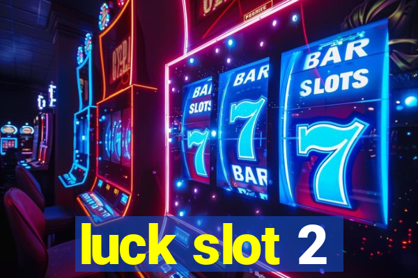 luck slot 2