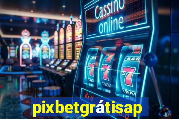 pixbetgrátisapp