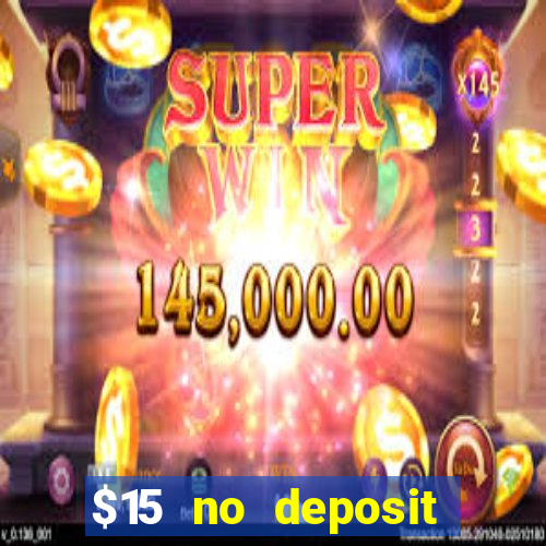 $15 no deposit bonus casino max