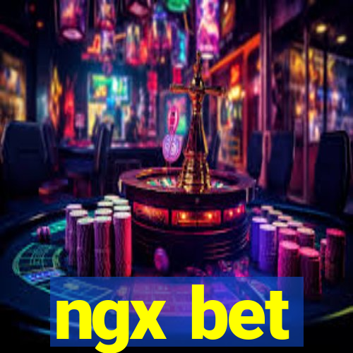 ngx bet