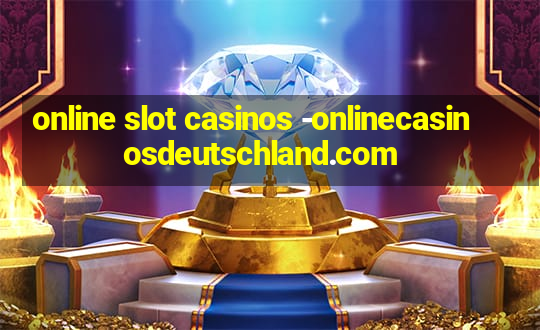 online slot casinos -onlinecasinosdeutschland.com