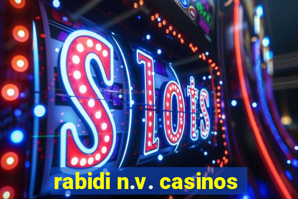 rabidi n.v. casinos