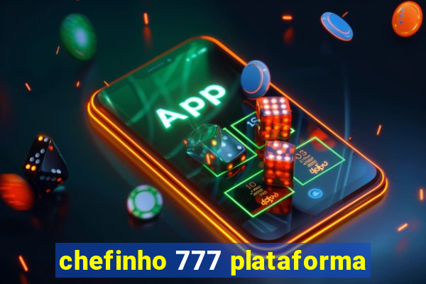 chefinho 777 plataforma