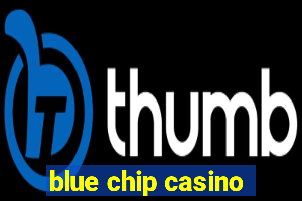 blue chip casino