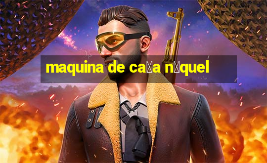 maquina de ca莽a n铆quel