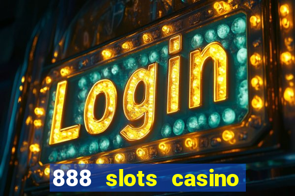 888 slots casino ca?a níquel