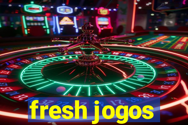 fresh jogos