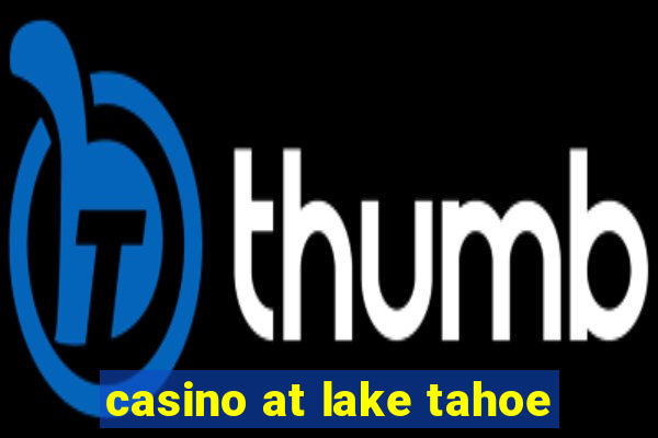 casino at lake tahoe