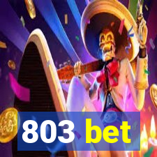 803 bet