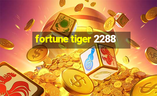 fortune tiger 2288