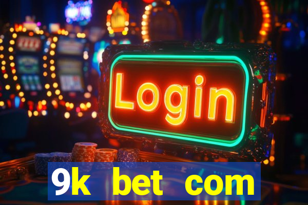 9k bet com register login