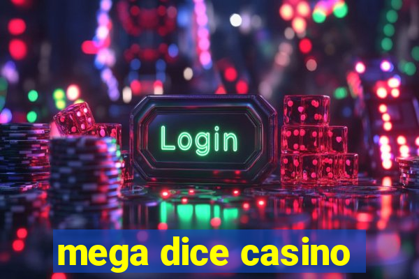 mega dice casino