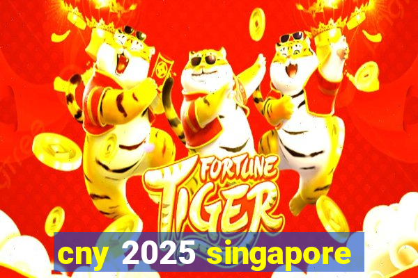 cny 2025 singapore