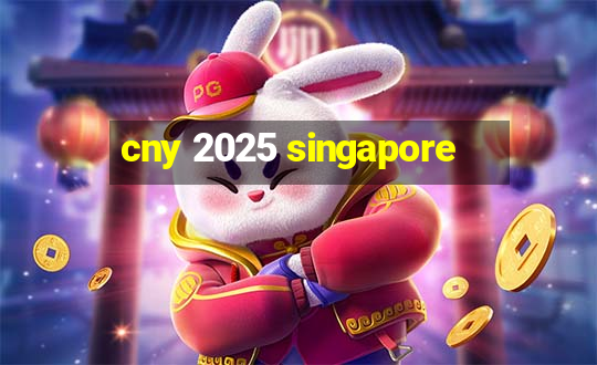 cny 2025 singapore