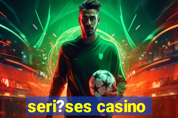 seri?ses casino