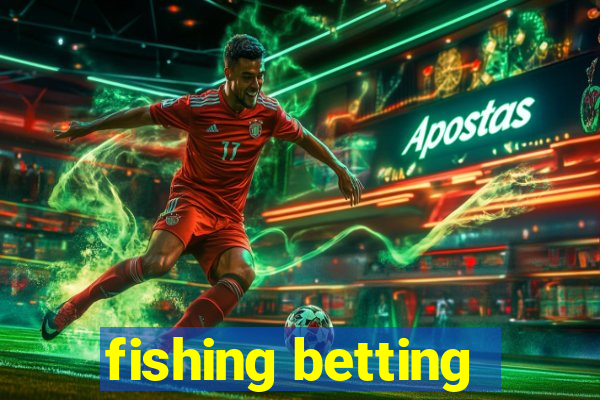 fishing betting