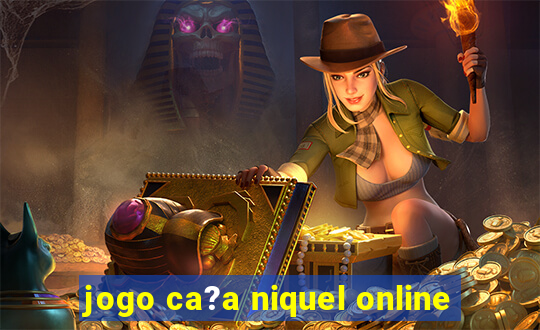 jogo ca?a niquel online