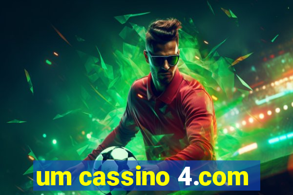 um cassino 4.com