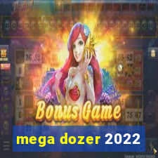 mega dozer 2022