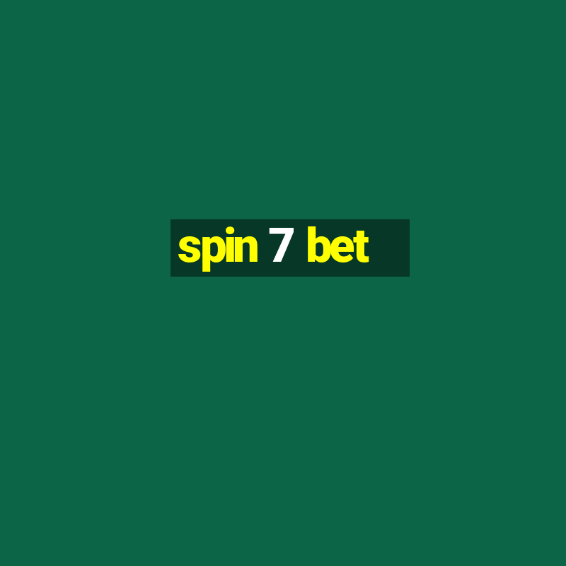 spin 7 bet