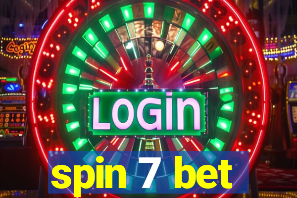 spin 7 bet