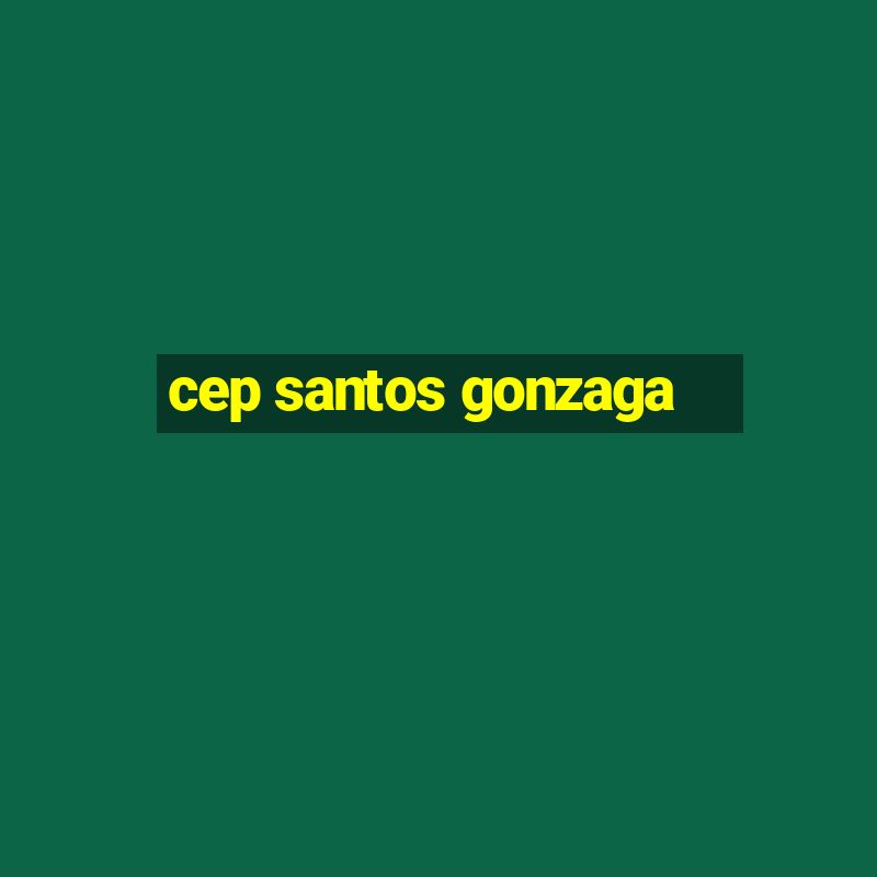 cep santos gonzaga