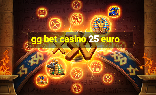 gg bet casino 25 euro