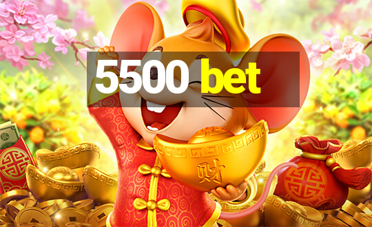 5500 bet