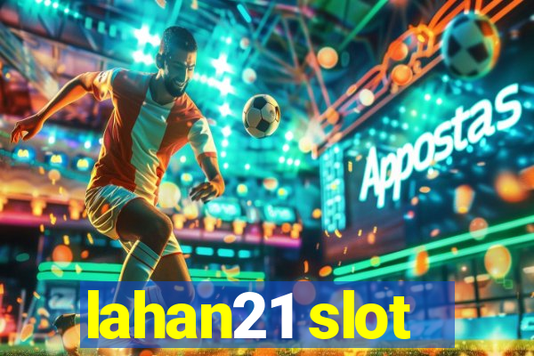 lahan21 slot