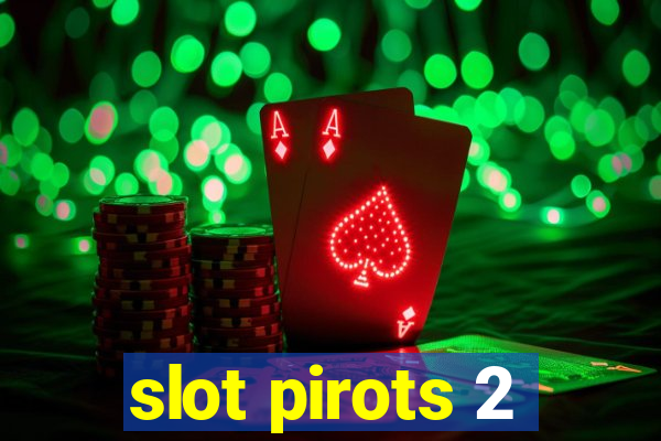 slot pirots 2