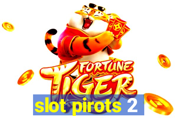 slot pirots 2