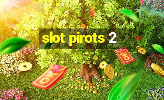 slot pirots 2