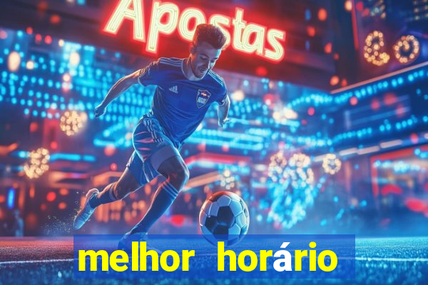 melhor horário fortune tiger