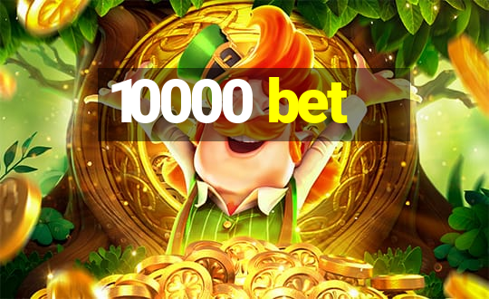 10000 bet