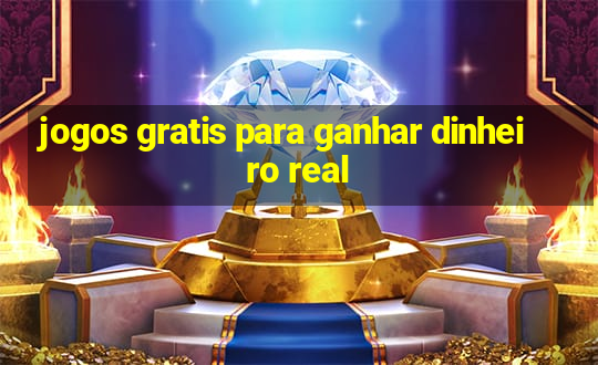 jogos gratis para ganhar dinheiro real