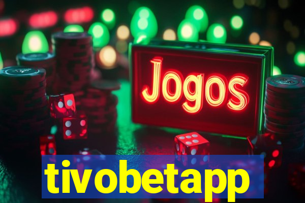 tivobetapp